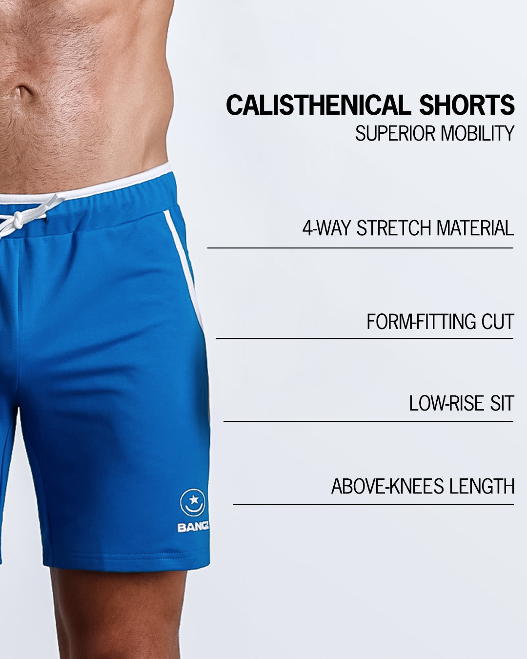 An infographic explaining the features of the men’s Calisthenical Shorts. These shorts offers superior mobility, a form-fitting cut, a low-rise sit, above-knee length, and 4-way stretch material.