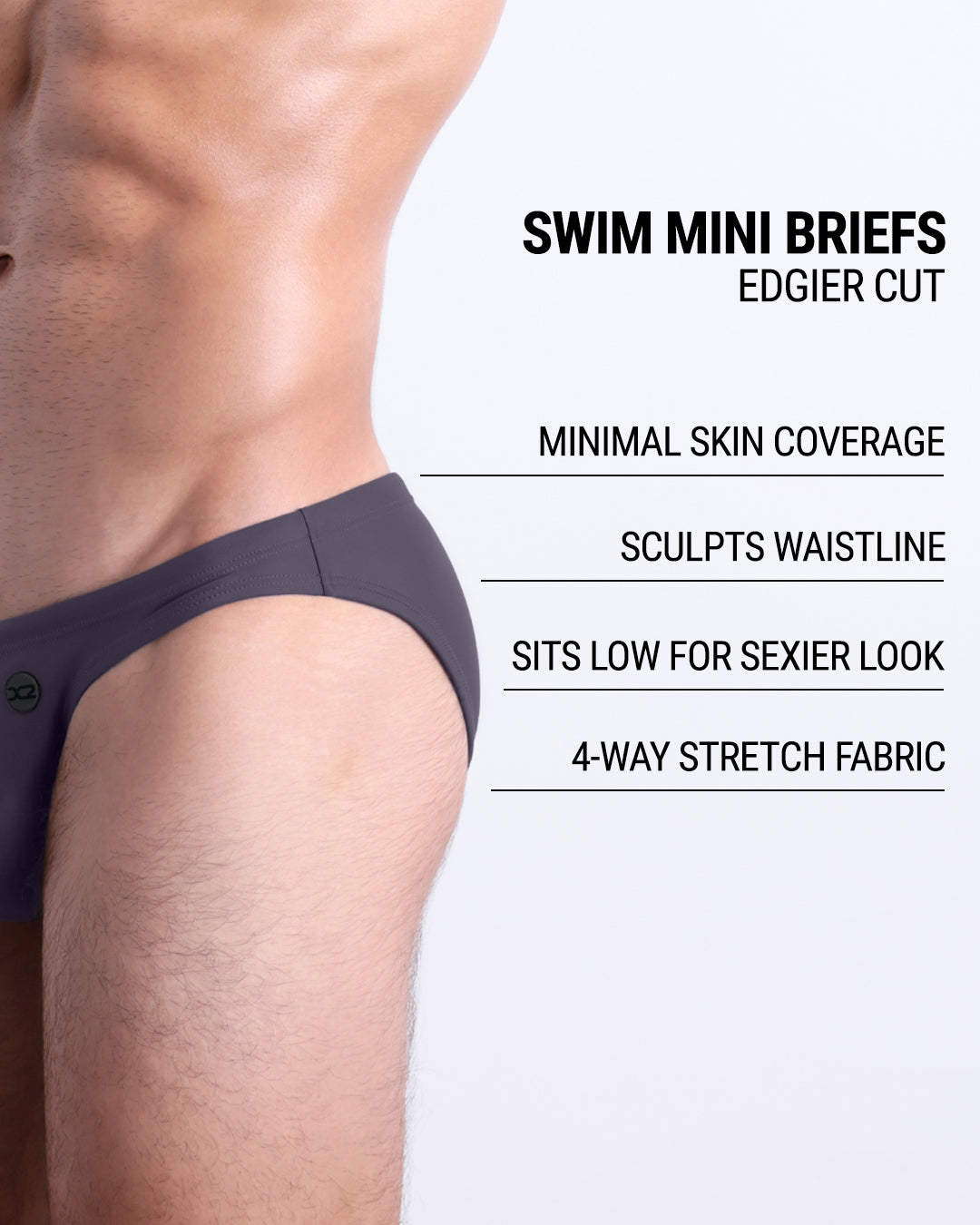 DC2 Gotham Grey Swim Mini Brief fit details — minimal skin coverage, low-rise sexy fit, sculpted waistline, and 4-way stretch fabric.