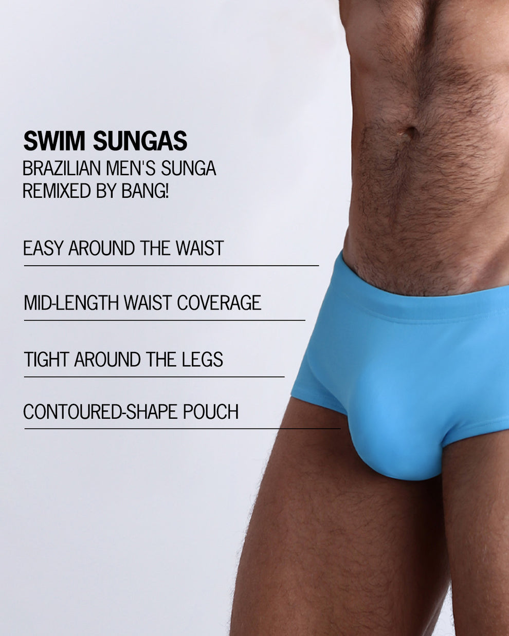 Infographic explaining the Brazilian Men's Swim Sunga remixed by BANG! These Swim Sunga are easy around the waist, are mid-length waist coverage, are tight aroung the legs, and have contoured-shape pouch.
