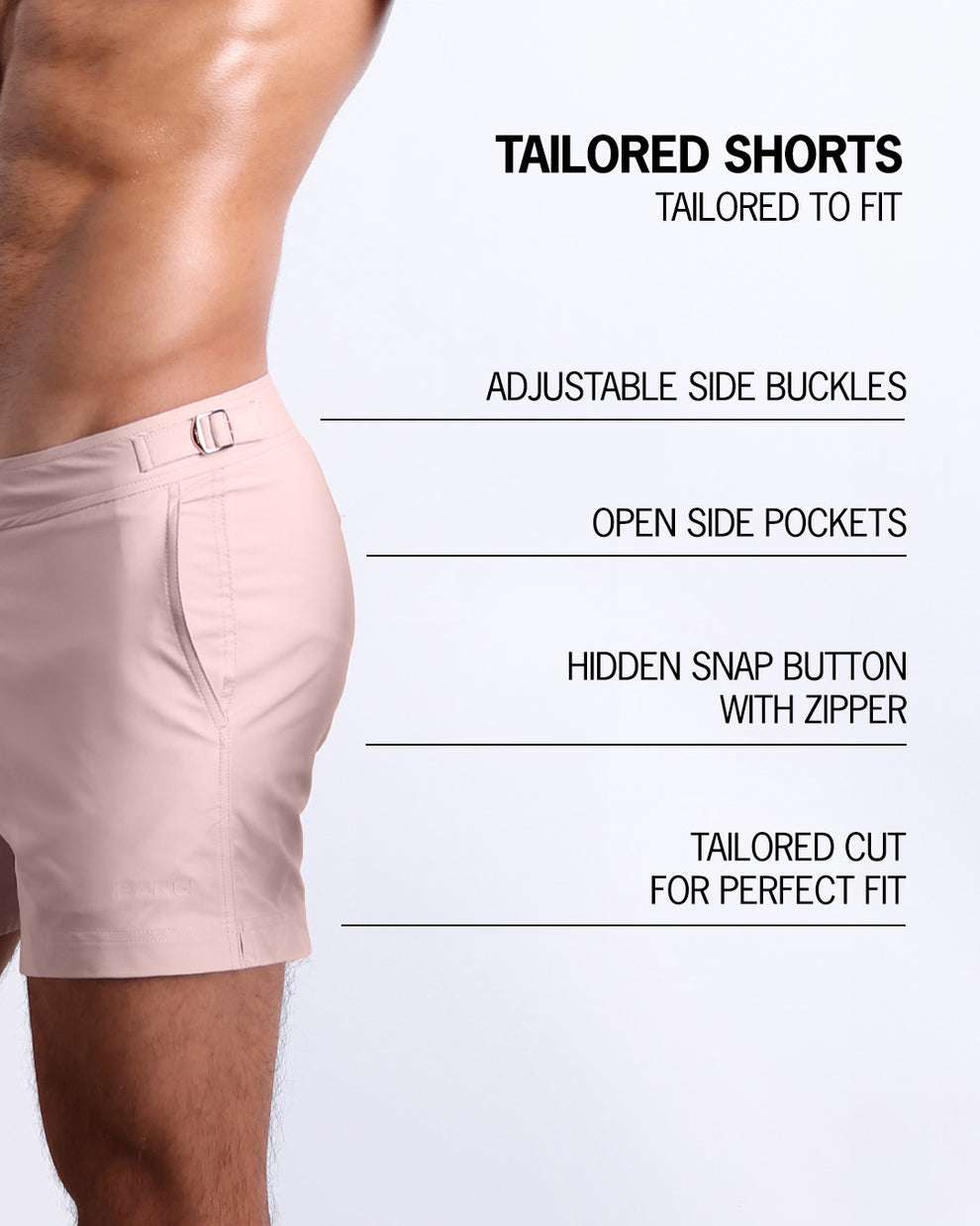 Infographic explaining the Tailored Shorts features and how they're tailored to fit every body form. They have hidden snap button with zipper, reinforced side pockets, and welded back pocket with zipper premium quality beach shorts for men.
