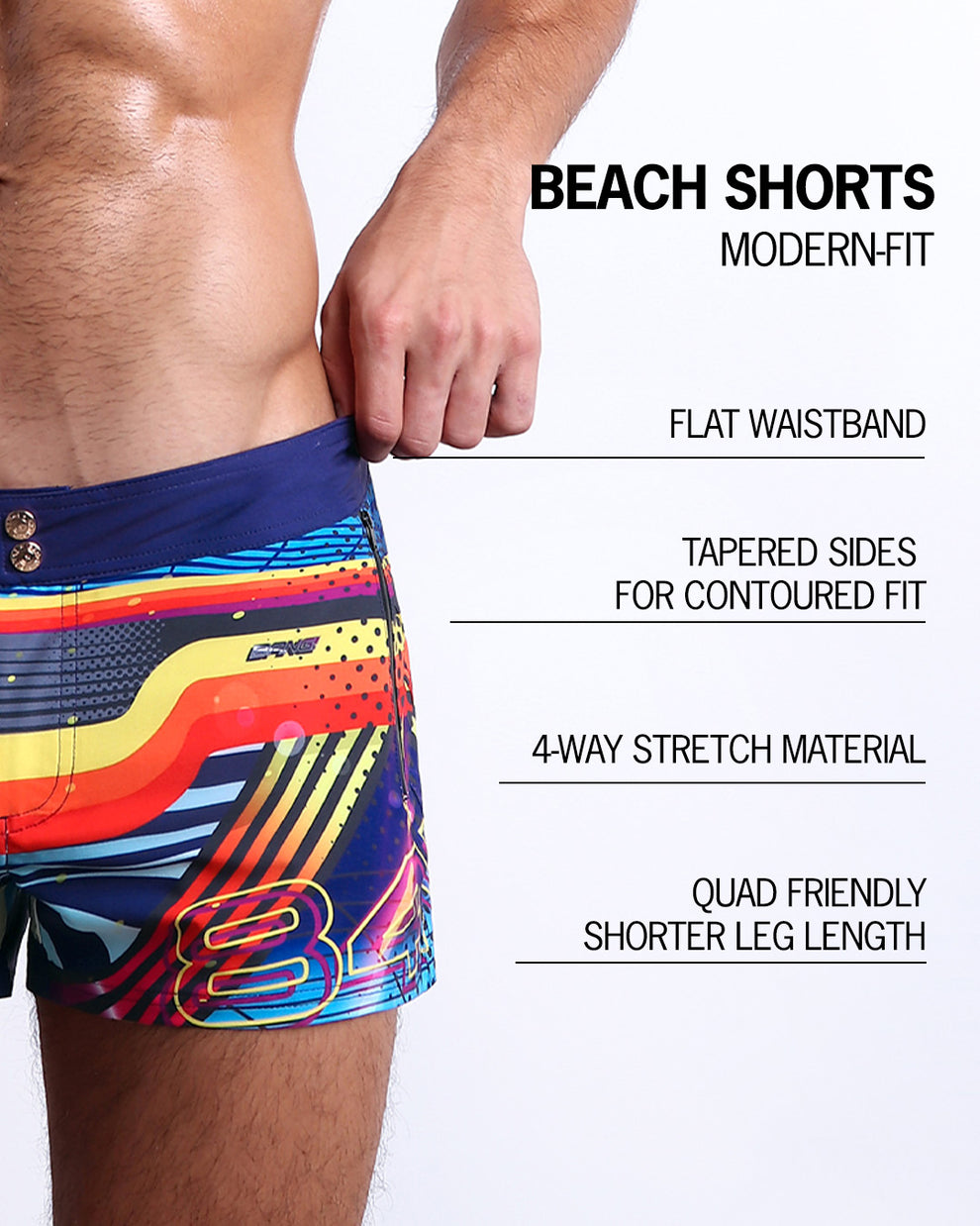 Infographic displaying the contemporary fit of BANG! Clothes' Beach Shorts. These shorts feature a flat waistband, contoured tapered sides, 4-way stretch material, and a shorter leg length designed to provide a comfortable and stylish fit, particularly accommodating for the quads."