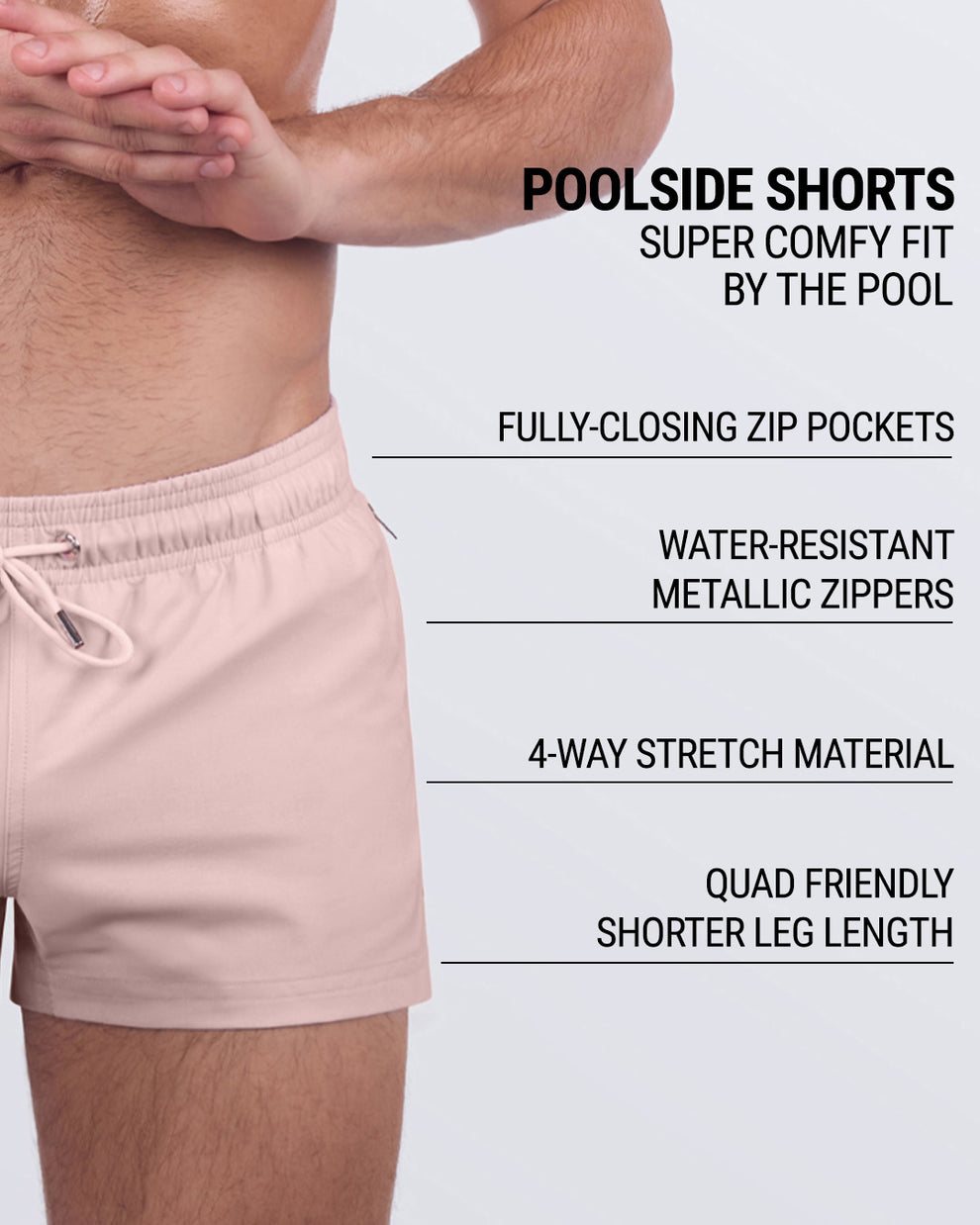 Infographic view of SKINNY DIP poolside shorts listing key features: fully-closing zip pockets, water-resistant metallic zippers, 4-way stretch material, and a quad-accentuating shorter leg length.