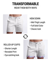 WHITE LOTUS Street shorts by DC2 are tranformable. You're able to wear wear them 2 ways: Hem down or rolled-up cuffs. Hem down have a mid-thigh length, full solid color, and provide a classic chino shorts look. Rolled-up cuffs provide a shorter length, provide a fun print and eye-catching look.